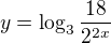 $y=\log_3 \frac{18}{2^{2x}}$