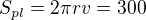 $S_{pl}=2\pi r v=300$