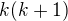 $k(k+1)$