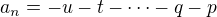 $a_n = - u - t - \cdots - q - p$