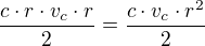 $\frac{c\cdot r\cdot v_{c}\cdot r}{2}=\frac{c\cdot v_{c}\cdot r^{2}}{2}$