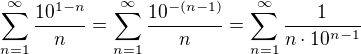 $\sum_{n=1}^{\infty}\frac{10^{1-n}}{n}=\sum_{n=1}^{\infty}\frac{10^{-(n-1)}}{n}=\sum_{n=1}^{\infty}\frac{1}{n\cdot10^{n-1}}$