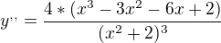 $y^{,,}=\frac{4*(x^{3}-3x^{2}-6x+2)}{(x^{2}+2)^{3}}$