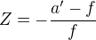 $Z=-\frac{a'-f}{f}$