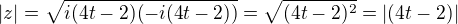 $|z| = \sqrt{i(4t-2)(-i(4t-2)) } = \sqrt{(4t-2)^2}=|(4t-2)|$