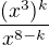 $\frac {(x^3)^k}{x^{8-k}}$
