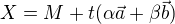 $X = M + t(\alpha \vec{a} + \beta \vec{b})$