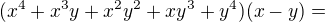 $(x^4+x^3y+x^2y^2+xy^3+y^4)(x-y)=$