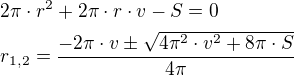 $2\pi\cdot r^2+2\pi\cdot r\cdot v-S=0\nlr_{1,2}=\frac{-2\pi\cdot v\pm\sqrt{4\pi^2\cdot v^2+8\pi\cdot S}}{4\pi}$