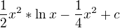 $\frac{1}{2}x^{2}*\ln x-\frac{1}{4}x^{2}+c$