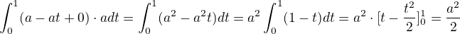 $\int_{0}^{1}(a-at+0)\cdot adt=\int_{0}^{1}(a^{2}-a^{2}t)dt=a^{2}\int_{0}^{1}(1-t)dt=a^{2}\cdot [t-\frac{t^{2}}{2}]^{1}_{0}=\frac{a^{2}}{2}$