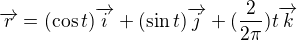 $\overrightarrow{r}=(\cos t)\overrightarrow{i}+(\sin t)\overrightarrow{j}+(\frac{2}{2\pi })t\overrightarrow{k}$