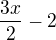 $\frac{3x}{2}-2$