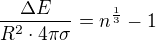 $\frac{\Delta E}{R^2\cdot 4\pi\sigma}=n^{\frac13} - 1$