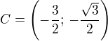 $C=\left(-\frac 32;\,-\frac{\sqrt 3}{2}\right)$