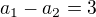 $a_1-a_2=3$
