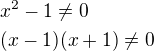 kopírovat do textarea $x^2-1\ne0\nl(x-1)(x+1)\ne0$