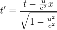 $t'=\frac{t-\frac{u}{c^{2}}x}{\sqrt{1-\frac{u^{2}}{c^{2}}}}$