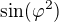 $\sin (\varphi^2)$