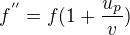 $f^{''}=f(1+{\frac{u_p}{v}})$