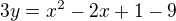 $3y=x^2-2x+1-9$