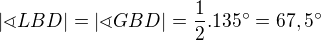 $|\sphericalangle LBD|=|\sphericalangle GBD|=\frac{1}{2}.135^\circ =67,5^\circ $