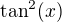 $\tan^2(x)$
