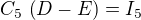 $C_{5}\,\left(D-E\right)=I_{5}$