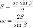 $S=\frac{ac\,\sin\,\beta}{2}\nlac=\frac{2S}{\sin\,\beta}$