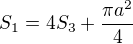 $S_1=4S_3+\frac{\pi a^2}{4}$