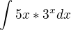 $\int_{}^{}5x*3^{x}dx$