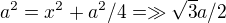 $a^{2}=x^{2}+a^{2}/4=\gg \sqrt{3}a/2$