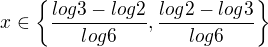 $x \in \{\frac{log3 - log2}{log6}, \frac{log2 - log3}{log6}\}$