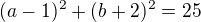 $(a-1)^2+(b+2)^2=25$