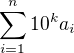 $\sum\limits_{i=1}^{n}{10^ka_i}$