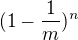 $(1-\frac{1}{m})^n$