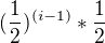 $(\frac{1}{2})^{(i-1)}*\frac{1}{2}$