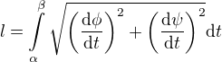 $l = \int\limits_\alpha^\beta \sqrt{{\left(\frac{\mathrm{d}\phi}{\mathrm{d}t}\right)}^2+{\left(\frac{\mathrm{d}\psi}{\mathrm{d}t}\right)}^2}\mathrm{d}t$