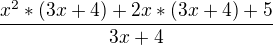 kopírovat do textarea $\frac{x^{2}*(3x+4)+2x*(3x+4)+5}{3x+4}$