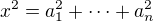 $x^2 = a_1^2+\cdots + a_n^2$