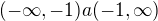 $(-\infty, -1) a (-1,\infty)$