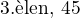 $\text{3.�len, 45}$