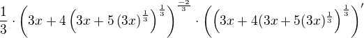 $\frac{1}{3}\cdot \(3x+4\(3x+5\(3x\)^{\frac{1}{3}}\)^{\frac{1}{3}}\)^{\frac{-2}{3}}\cdot \(\(3x+4(3x+5(3x)^{\frac{1}{3}}\)^{\frac{1}{3}}\)^{\prime}$