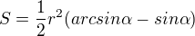 $S = \frac{1}{2} r^{2}(arcsin \alpha - sin \alpha )$