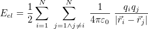 $E_{el}=\frac12\sum_{i=1}^N\ \sum_{j=1\wedge j\neq i}^N\ \frac{1}{4\pi\varepsilon_0}\ \frac{q_iq_j}{|\vec r_i-\vec r_j|}$