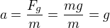 kopírovat do textarea $a=\frac{F_{g}}{m}=\frac{mg}{m}=g$