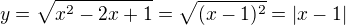 $y=\sqrt{x^2-2x+1}=\sqrt{(x-1)^2}=|x-1|$