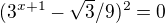 $(3^{x+1}-\sqrt{3}/9)^{2}=0$