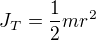 $J_T=\frac12mr^2$