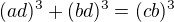 $(ad)^3 + (bd)^3 = (cb)^3$